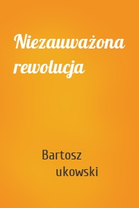 Niezauważona rewolucja