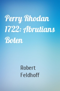 Perry Rhodan 1722: Abrutians Boten
