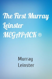 The First Murray Leinster MEGAPACK ®