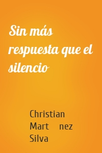 Sin más respuesta que el silencio