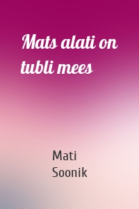 Mats alati on tubli mees