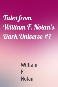 Tales from William F. Nolan's Dark Universe #1