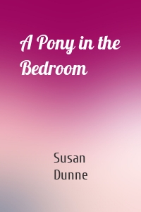 A Pony in the Bedroom