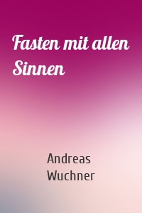 Fasten mit allen Sinnen