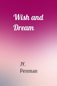 Wish and Dream