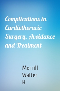 Complications in Cardiothoracic Surgery. Avoidance and Treatment