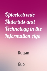 Optoelectronic Materials and Technology in the Information Age