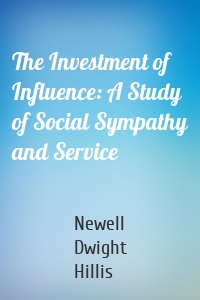 The Investment of Influence: A Study of Social Sympathy and Service