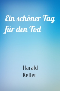 Ein schöner Tag für den Tod