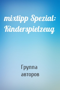 mixtipp Spezial: Kinderspielzeug