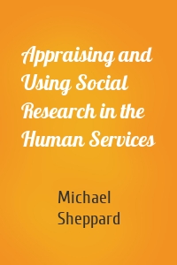 Appraising and Using Social Research in the Human Services