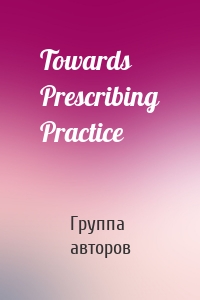 Towards Prescribing Practice