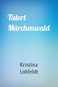 Tatort Märchenwald