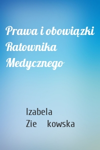 Prawa i obowiązki Ratownika Medycznego