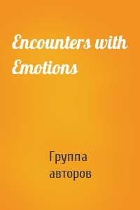 Encounters with Emotions