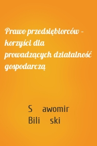 Prawo przedsiębiorców – korzyści dla prowadzących działalność gospodarczą