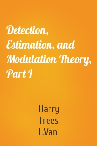 Detection, Estimation, and Modulation Theory, Part I