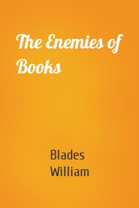 The Enemies of Books