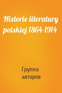 Historie literatury polskiej 1864-1914