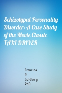 Schizotypal Personality Disorder: A Case Study of the Movie Classic TAXI DRIVER