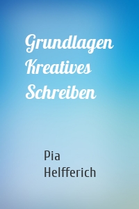 Grundlagen Kreatives Schreiben