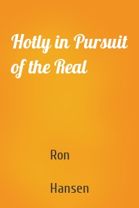 Hotly in Pursuit of the Real