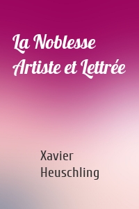 La Noblesse Artiste et Lettrée