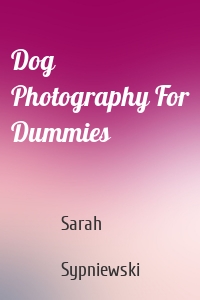 Dog Photography For Dummies
