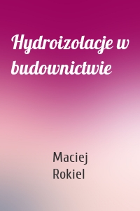 Hydroizolacje w budownictwie