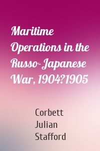 Maritime Operations in the Russo-Japanese War, 1904?1905