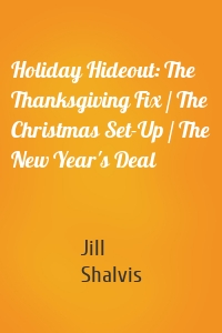 Holiday Hideout: The Thanksgiving Fix / The Christmas Set-Up / The New Year's Deal