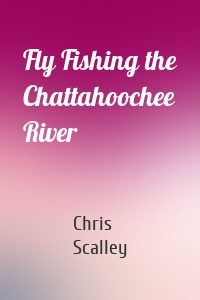 Fly Fishing the Chattahoochee River