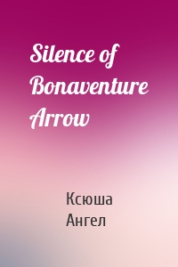 Silence of Bonaventure Arrow
