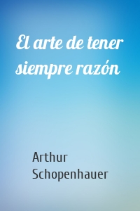 El arte de tener siempre razón