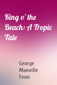 King o' the Beach: A Tropic Tale