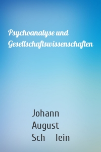 Psychoanalyse und Gesellschaftswissenschaften
