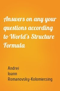 Answers on any your questions according to World’s Structure Formula