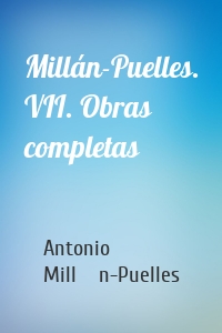 Millán-Puelles. VII. Obras completas