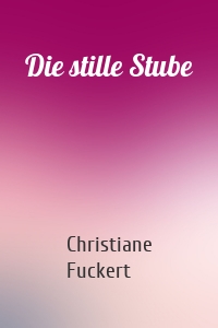 Die stille Stube