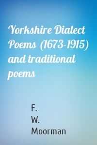 Yorkshire Dialect Poems (1673-1915) and traditional poems