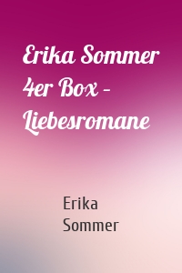 Erika Sommer 4er Box – Liebesromane