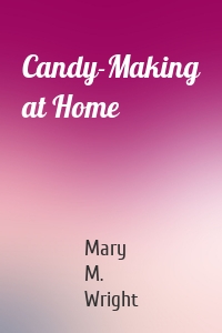 Candy-Making at Home