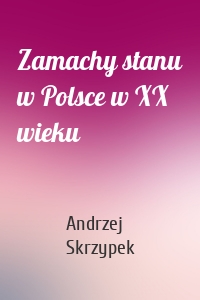 Zamachy stanu w Polsce w XX wieku