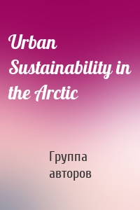 Urban Sustainability in the Arctic