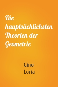 Die hauptsächlichsten Theorien der Geometrie