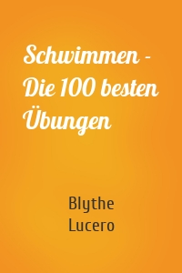 Schwimmen - Die 100 besten Übungen