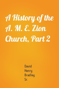 A History of the A. M. E. Zion Church, Part 2