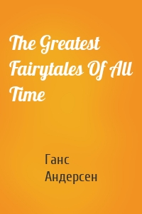 The Greatest Fairytales Of All Time