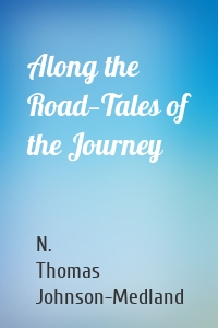 Along the Road—Tales of the Journey