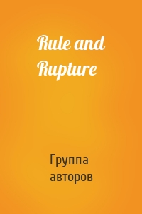 Rule and Rupture